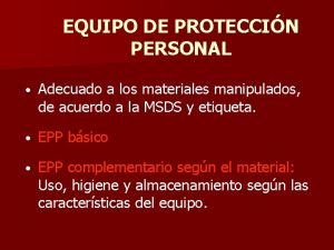 EQUIPO DE PROTECCIN PERSONAL Adecuado a los materiales