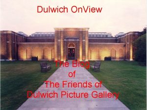 Dulwich On View The Blog of The Friends