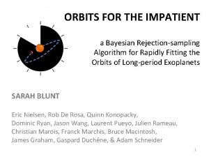 ORBITS FOR THE IMPATIENT a Bayesian Rejectionsampling Algorithm