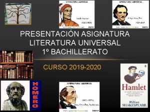 PRESENTACIN ASIGNATURA LITERATURA UNIVERSAL 1 BACHILLERATO CURSO 2019