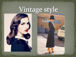 Vintage style Vintage in fashion and design generally