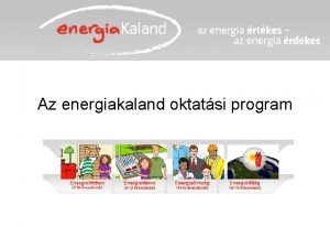 Az energiakaland oktatsi program Az E ON szmra