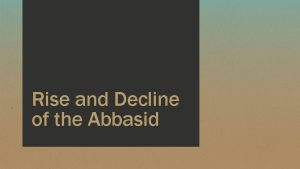Rise and Decline of the Abbasid Background on