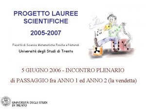 PROGETTO LAUREE SCIENTIFICHE 2005 2007 Facolt di Scienze