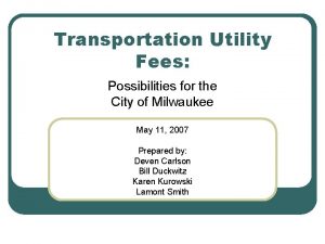 Transportation Utility Fees Possibilities for the City of