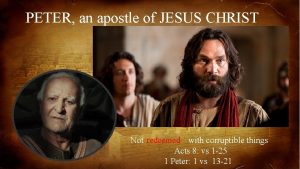 PETER an apostle of JESUS CHRIST Not redeemed