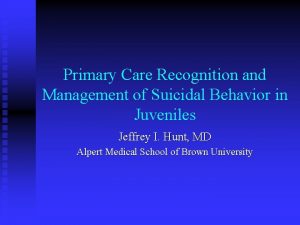 Primary Care Recognition and Management of Suicidal Behavior