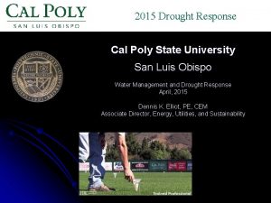 2015 Drought Response Cal Poly State University San