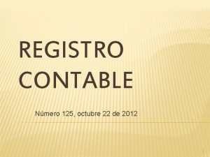 REGISTRO CONTABLE Nmero 125 octubre 22 de 2012