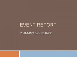 EVENT REPORT PLANNING GUIDANCE Event Name Event Location