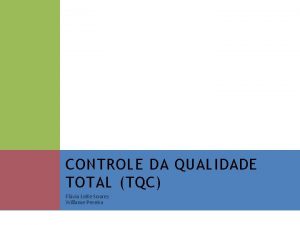 CONTROLE DA QUALIDADE TOTAL TQC Flvia Leite Soares