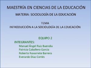 MAESTRA EN CIENCIAS DE LA EDUCACIN MATERIA SOCIOLOGA