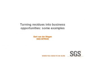 Turning residues into business opportunities some examples Gert