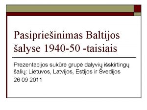 Pasiprieinimas Baltijos alyse 1940 50 taisiais Prezentacijos sukr