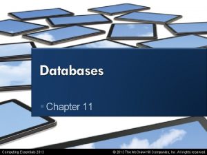 Databases Chapter 11 Computing Essentials 2013 2013 The