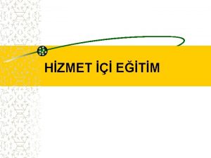 HZMET ETM Hizmet i Eitimin Amalar Verimlilii ykseltme