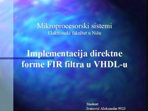 Mikroprocesorski sistemi Elektronski fakultet u Niu Implementacija direktne