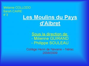 Mlanie COLLODO Sarah CAIRE 4 3 Les Moulins