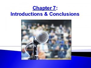 Chapter 7 Introductions Conclusions Learning Objectives After reading