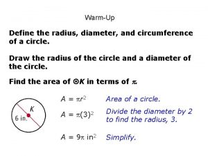 WarmUp Define the radius diameter and circumference of