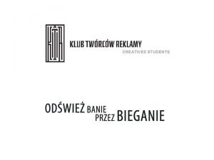 CREATIVES STUDENTS KAMPANIA ODWIE BANIE PRZEZ BIEGANIE Celem