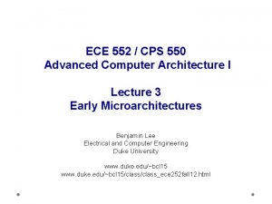 ECE 552 CPS 550 Advanced Computer Architecture I