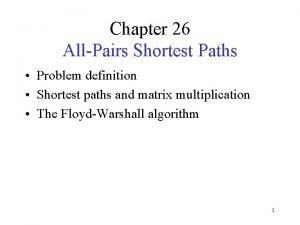 Chapter 26 AllPairs Shortest Paths Problem definition Shortest