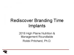 Rediscover Branding Time Implants 2018 High Plains Nutrition