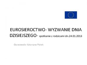 EUROSIEROCTWO WYZWANIE DNIA DZISIEJSZEGO spotkanie z rodzicami dn