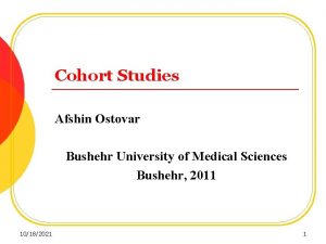 Cohort Studies Afshin Ostovar Bushehr University of Medical