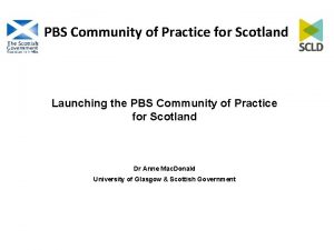 PBS Community of Practice for Scotland Launching the