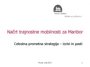 Nart trajnostne mobilnosti za Maribor Celostna prometna strategija