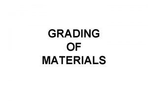 GRADING OF MATERIALS Asphalt Grading Systems Asphalt is