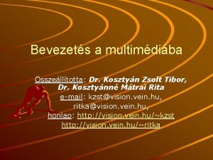 Bevezets a multimdiba sszelltotta Dr Kosztyn Zsolt Tibor