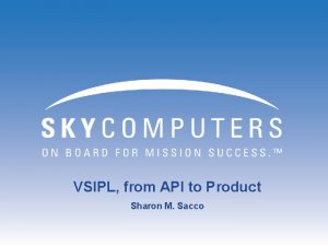 VSIPL from API to Product Sharon M Sacco