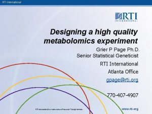 RTI International Designing a high quality metabolomics experiment