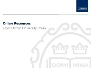 Online Resources From Oxford University Press Overview This