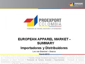 EUROPEAN APPAREL MARKET SUMMARY Importadores y Distribuidores Lex
