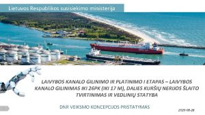 Lietuvos Respublikos susisiekimo ministerija LAIVYBOS KANALO GILINIMO IR
