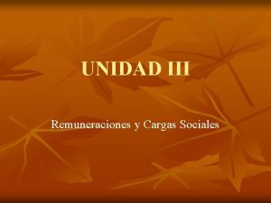 UNIDAD III Remuneraciones y Cargas Sociales Ley de