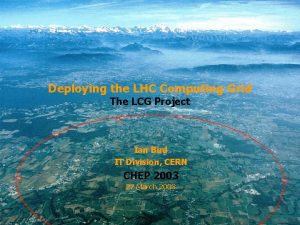 CERN Deploying the LHC Computing Grid The LCG