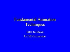Fundamental Animation Techniques Intro to Maya UCSD Extension