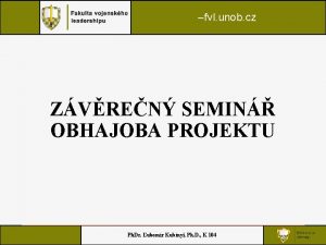 fvl unob cz ZVREN SEMIN OBHAJOBA PROJEKTU Ph