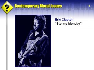 1 Eric Clapton Stormy Monday 2 Is a