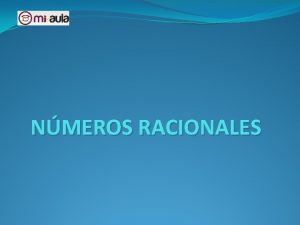 NMEROS RACIONALES QU ES UN NMERO RACIONAL Nmero