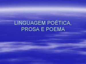 LINGUAGEM POTICA PROSA E POEMA Lembrana do mundo