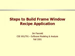 Steps to Build Frame Window Recipe Application Jim