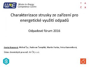 Charakterizace strusky ze zazen pro energetick vyuit odpad