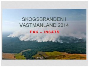 SKOGSBRANDEN I VSTMANLAND 2014 F AK INSATS BRANDEN