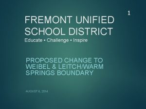 FREMONT UNIFIED SCHOOL DISTRICT Educate Challenge Inspire PROPOSED